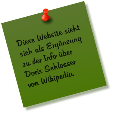 Diese Website sieht sich als Ergnzung         zu der Info ber  Doris Schlosser  von Wikipedia.